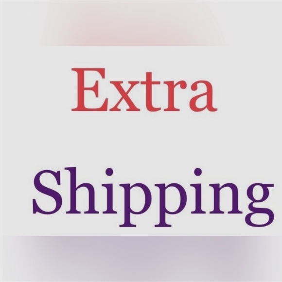 Other - Extra Shipping for heavier packages.